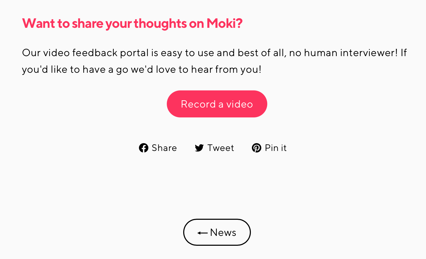 "Want to share your thoughts on Moki? Our video feedback portal is easy to use and best of all, no human interviewer!"