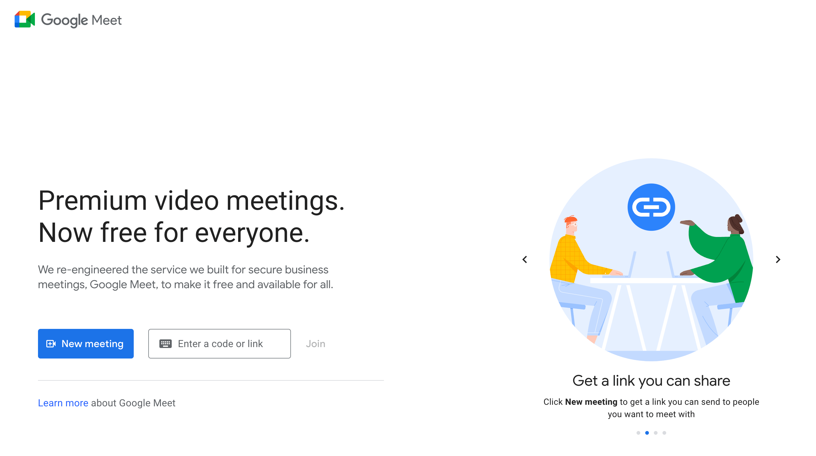 Google Meet homepage: Premium video meetings. Now free for everyone.