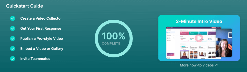 Quickstart Guide: Create a Video Collector, Get Your First Response, Publish a Pro-style Video, Embed a Video or Gallery, Invite Teammates