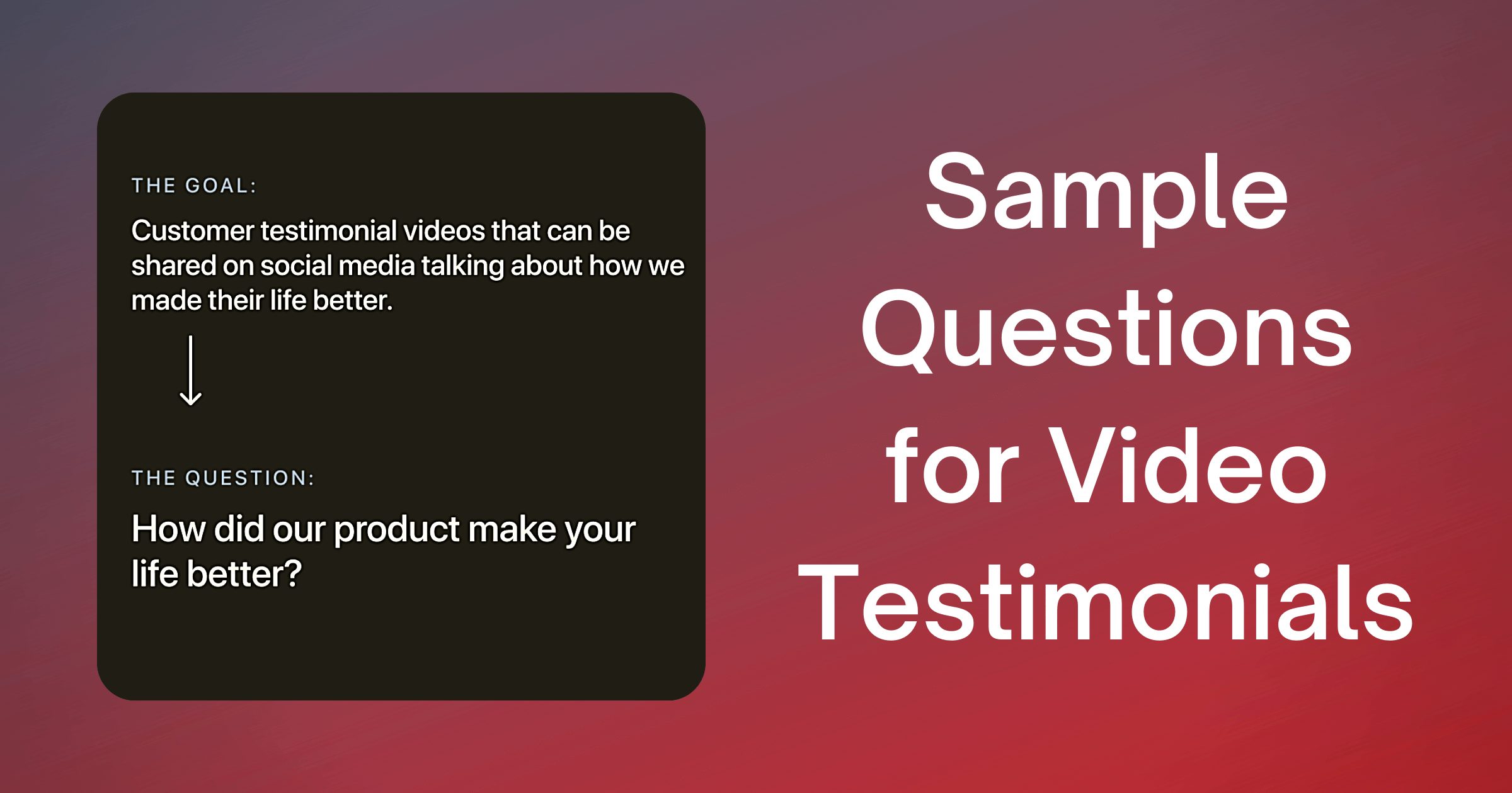 You Don’t Need 25 Questions for Your Next Customer Video Testimonial. Here’s Why.