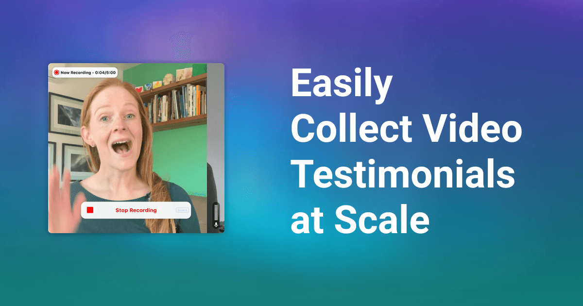 The Easiest and Most Productive Way to Collect Video Testimonials (Especially at Scale)