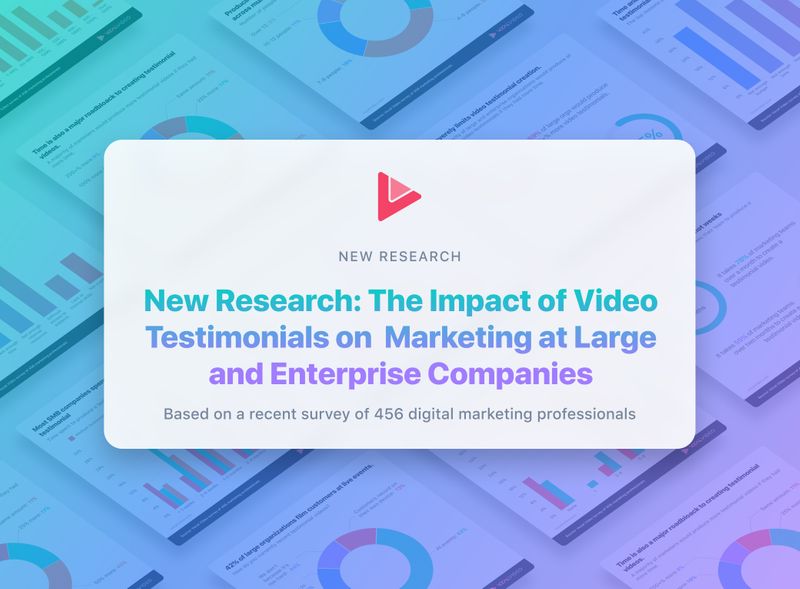New Research: The Impact of Video Testimonials on Enterprise Marketing